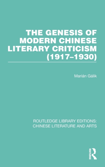 The Genesis of Modern Chinese Literary Criticism (1917-1930), Hardback Book