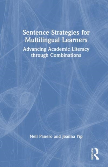 Sentence Strategies for Multilingual Learners : Advancing Academic Literacy through Combinations, Hardback Book