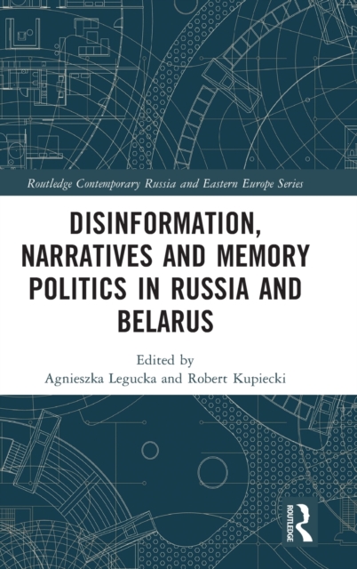 Disinformation, Narratives and Memory Politics in Russia and Belarus, Hardback Book