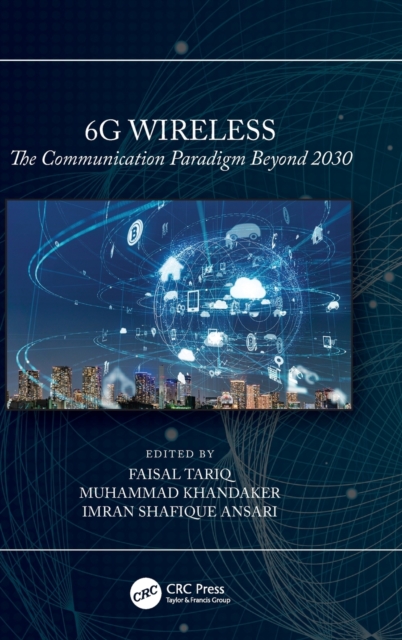 6G Wireless : The Communication Paradigm Beyond 2030, Hardback Book