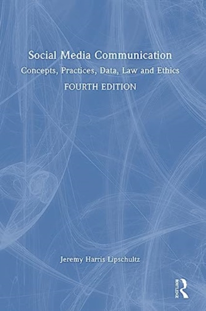 Social Media Communication : Concepts, Practices, Data, Law and Ethics, Hardback Book