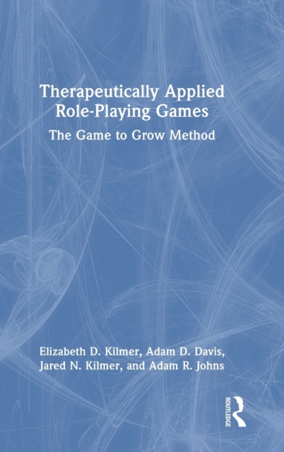 Therapeutically Applied Role-Playing Games : The Game to Grow Method, Hardback Book