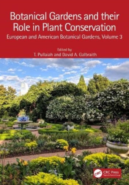 Botanical Gardens and Their Role in Plant Conservation : European and American Botanical Gardens, Volume 3, Hardback Book
