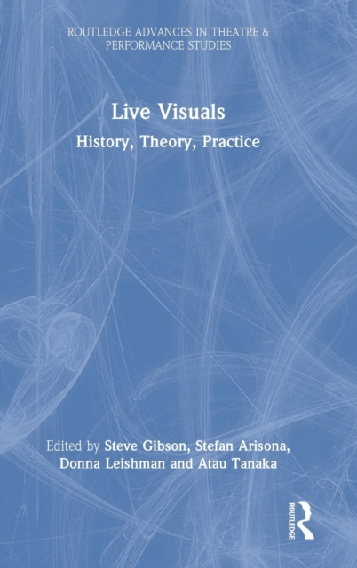 Live Visuals : History, Theory, Practice, Hardback Book