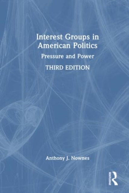 Interest Groups in American Politics : Pressure and Power, Hardback Book