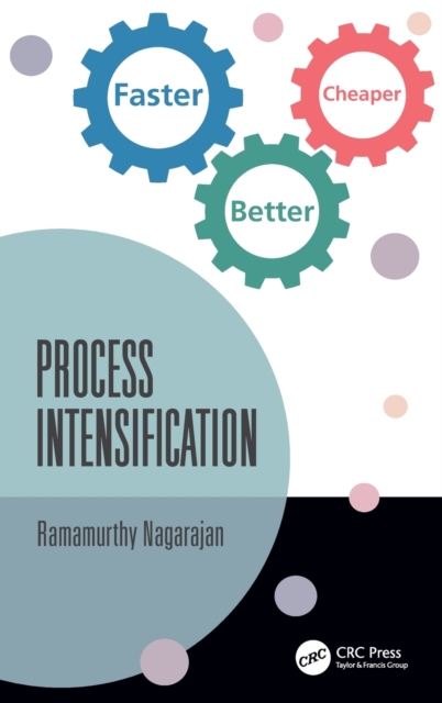 Process Intensification : Faster, Better, Cheaper, Hardback Book