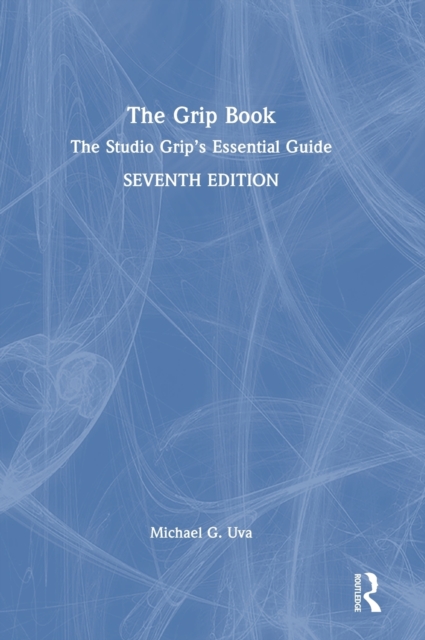 The Grip Book : The Studio Grip’s Essential Guide, Hardback Book