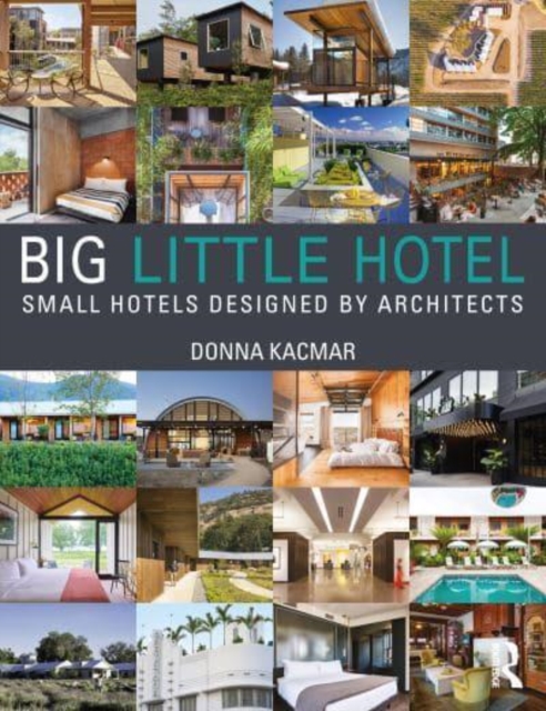 Big Little Hotel : Small Hotels Designed by Architects, Paperback / softback Book