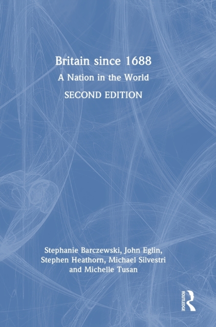 Britain since 1688 : A Nation in the World, Hardback Book