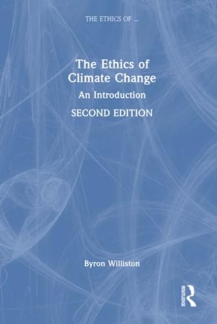 The Ethics of Climate Change : An Introduction, Hardback Book