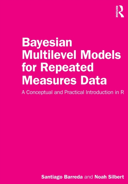 Bayesian Multilevel Models for Repeated Measures Data : A Conceptual and Practical Introduction in R, Paperback / softback Book
