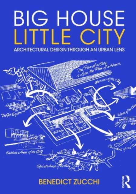 Big House Little City : Architectural Design Through an Urban Lens, Paperback / softback Book