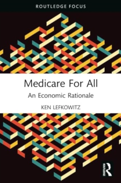 Medicare for All : An Economic Rationale, Paperback / softback Book