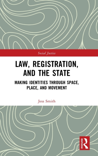 Law, Registration, and the State : Making Identities through Space, Place, and Movement, Hardback Book