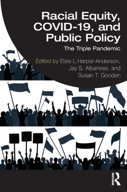 Racial Equity, COVID-19, and Public Policy : The Triple Pandemic, Paperback / softback Book