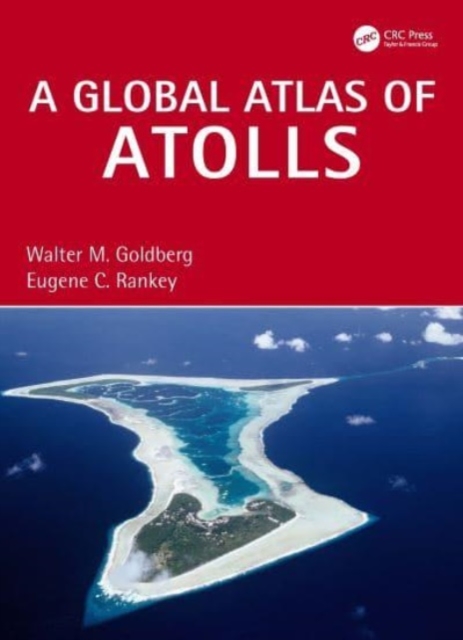 A Global Atlas of Atolls, Hardback Book