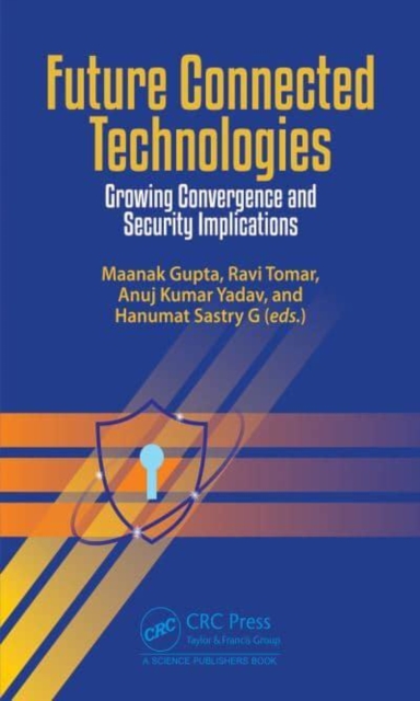 Future Connected Technologies : Growing Convergence and Security Implications, Hardback Book
