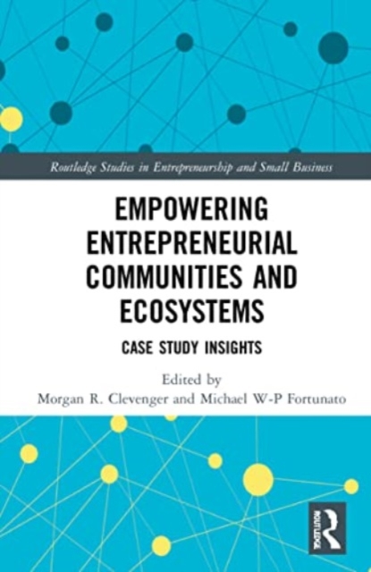 Empowering Entrepreneurial Communities and Ecosystems : Case Study Insights, Paperback / softback Book