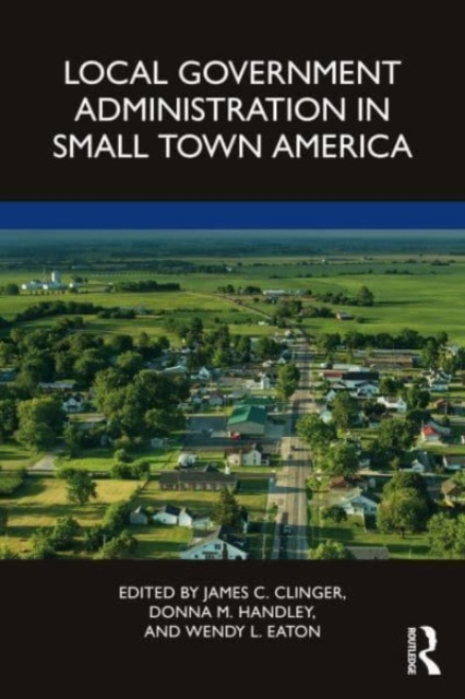 Local Government Administration in Small Town America, Paperback / softback Book