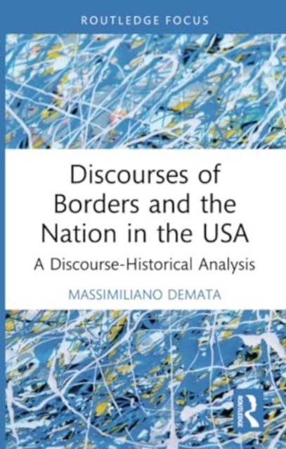 Discourses of Borders and the Nation in the USA : A Discourse-Historical Analysis, Paperback / softback Book