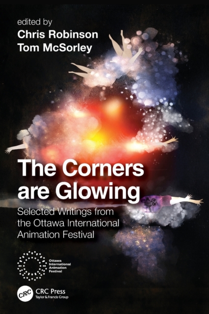 The Corners are Glowing : Selected Writings from the Ottawa International Animation Festival, Paperback / softback Book