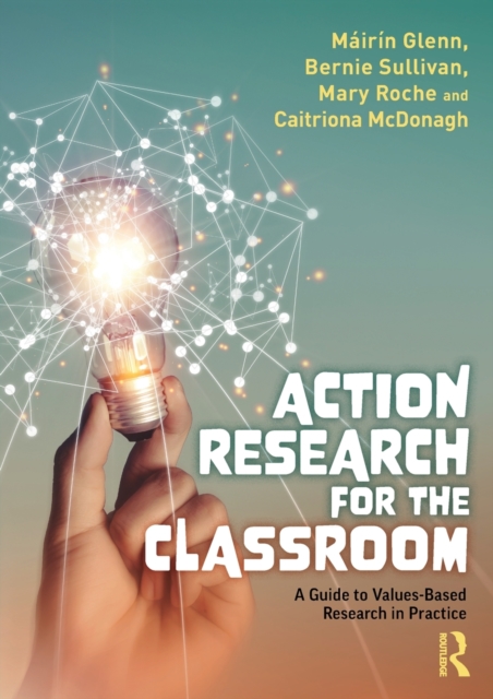 Action Research for the Classroom : A Guide to Values-Based Research in Practice, Paperback / softback Book