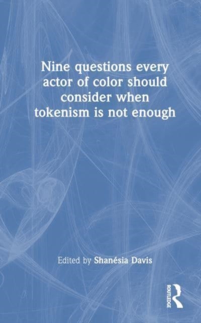 Nine questions every actor of color should consider when tokenism is not enough, Hardback Book