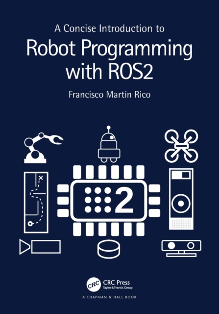 A Concise Introduction to Robot Programming with ROS2, Paperback / softback Book