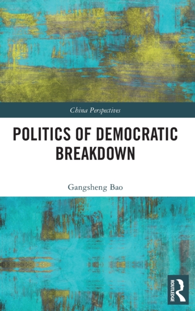 Politics of Democratic Breakdown, Hardback Book