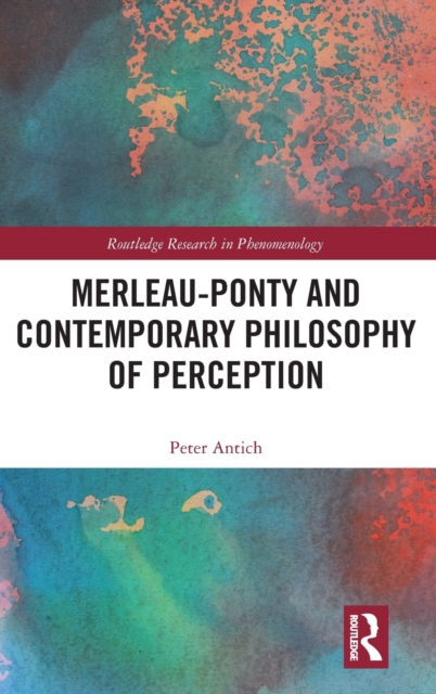 Merleau-Ponty and Contemporary Philosophy of Perception, Hardback Book
