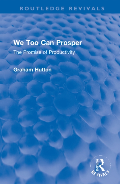 We Too Can Prosper : The Promise of Productivity, Hardback Book