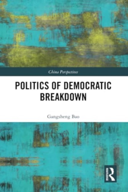Politics of Democratic Breakdown, Paperback / softback Book
