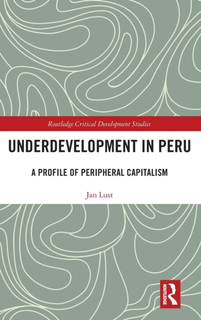 Underdevelopment in Peru : A Profile of Peripheral Capitalism, Hardback Book
