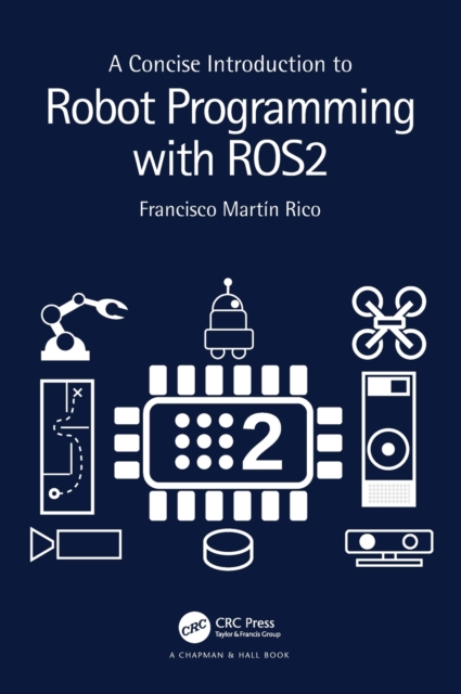 A Concise Introduction to Robot Programming with ROS2, Hardback Book