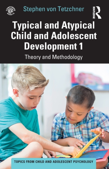 Typical and Atypical Child and Adolescent Development 1 Theory and Methodology, Paperback / softback Book