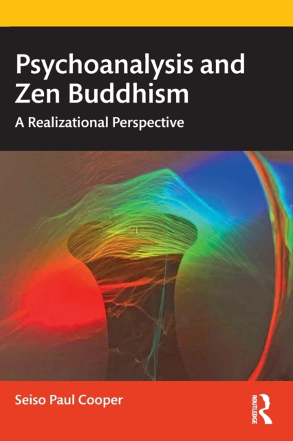 Psychoanalysis and Zen Buddhism : A Realizational Perspective, Paperback / softback Book