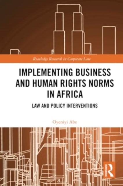 Implementing Business and Human Rights Norms in Africa: Law and Policy Interventions, Paperback / softback Book