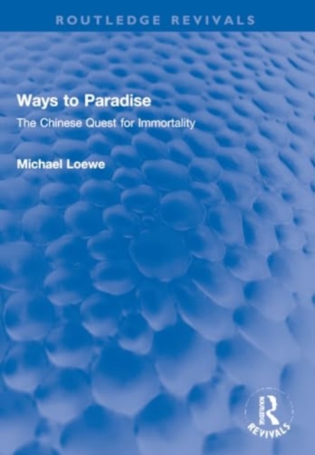 Ways to Paradise : The Chinese Quest for Immortality, Paperback / softback Book