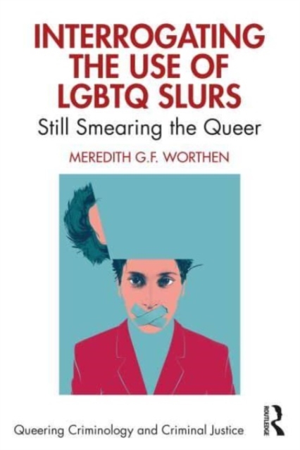 Interrogating the Use of LGBTQ Slurs : Still Smearing the Queer?, Paperback / softback Book