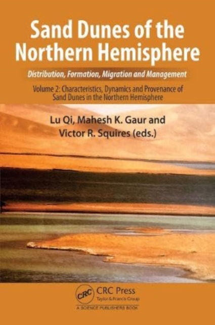 Sand Dunes of the Northern Hemisphere: Distribution, Formation, Migration and Management : Volume 2: Characteristics, Dynamics and Provenance of Sand Dunes in the Northern Hemisphere, Hardback Book