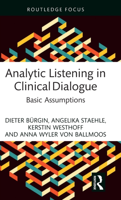 Analytic Listening in Clinical Dialogue : Basic Assumptions, Hardback Book
