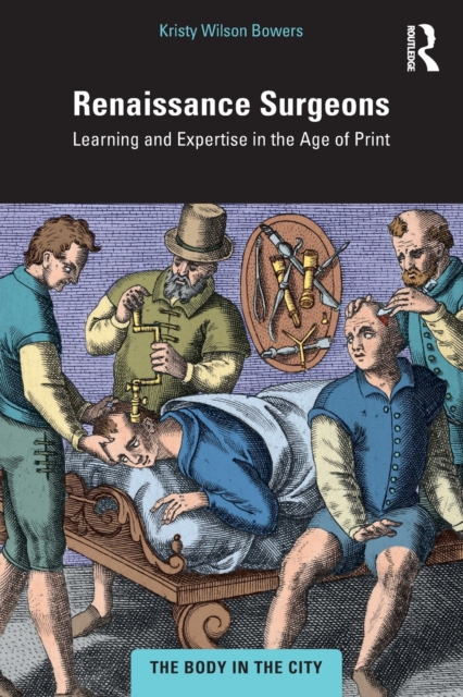 Renaissance Surgeons : Learning and Expertise in the Age of Print, Paperback / softback Book