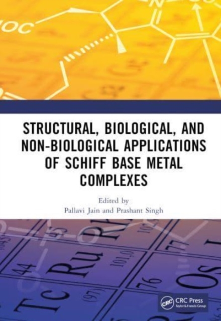 Structural and Biological Applications of Schiff Base Metal Complexes, Hardback Book