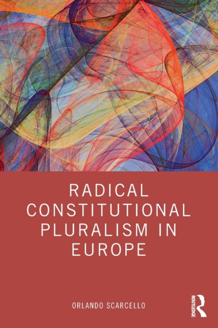 Radical Constitutional Pluralism in Europe, Paperback / softback Book