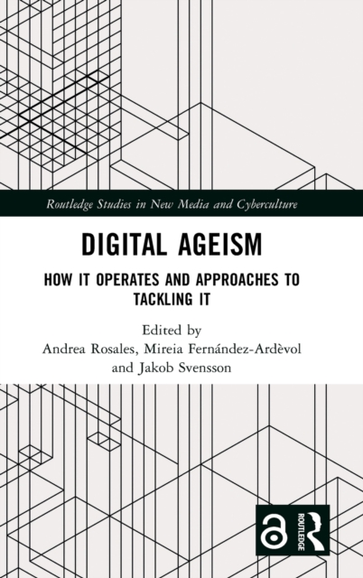 Digital Ageism : How it Operates and Approaches to Tackling it, Hardback Book