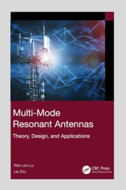 Multi-Mode Resonant Antennas : Theory, Design, and Applications, Paperback / softback Book