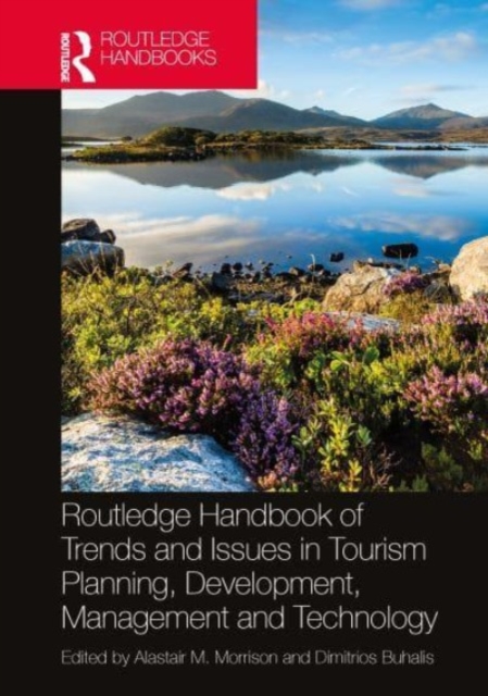 Routledge Handbook of Trends and Issues in Tourism Sustainability, Planning and Development, Management, and Technology, Hardback Book