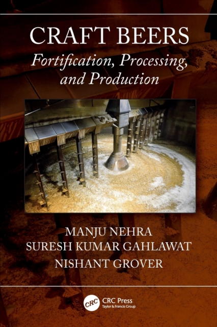 Craft Beers : Fortification, Processing, and Production, Paperback / softback Book