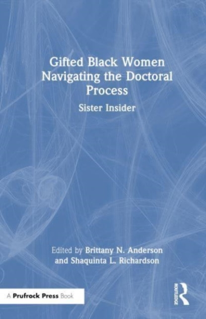 Gifted Black Women Navigating the Doctoral Process : Sister Insider, Hardback Book