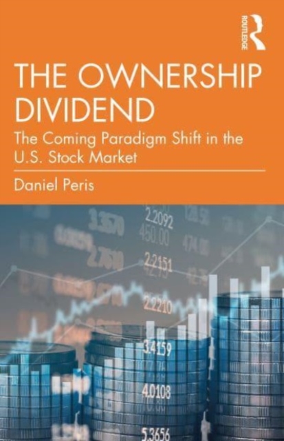The Ownership Dividend : The Coming Paradigm Shift in the U.S. Stock Market, Paperback / softback Book